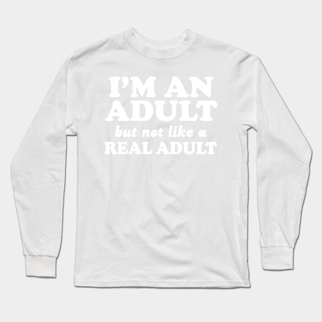 Not like real adult Long Sleeve T-Shirt by Portals